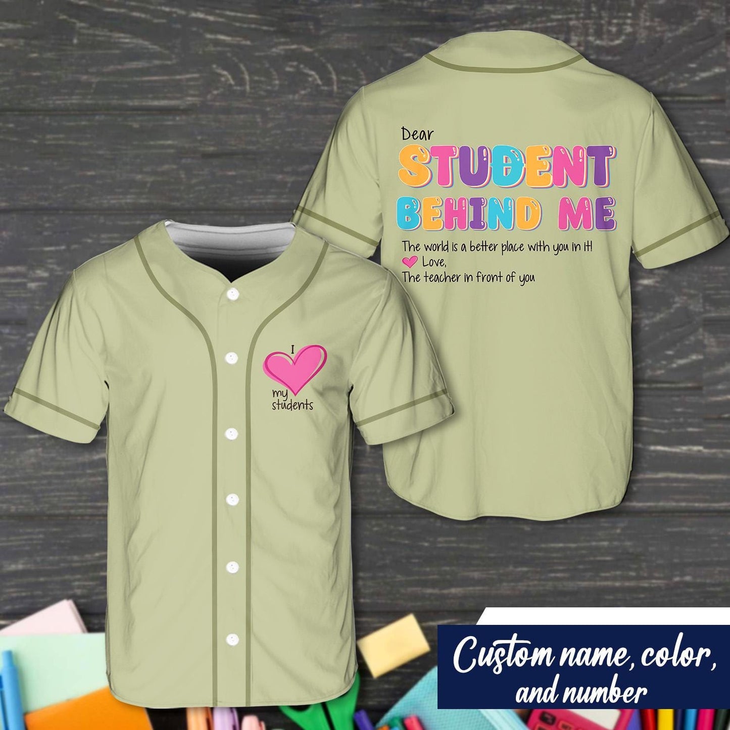 Dear Student Behind Me Baseball Jersey, I Love My Student Baseball Jersey, Teacher Jersey Shirt, Gift For Teacher, School Baseball Jersey | AY28